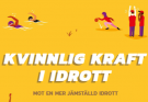 Kvinnlig kraft i idrott – mot en jämställd idrott
